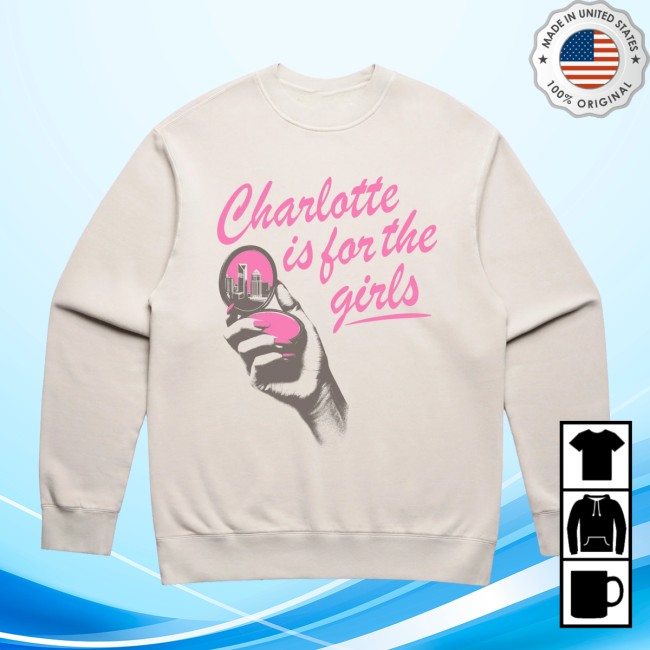 Glory Days Apparel Store Merch Charlotte Is For The Girls Relaxed Fit Sweatshirt Glory Days Apparel Store Merch Charlotte Is For The Girls Relaxed Fit Sweatshirt