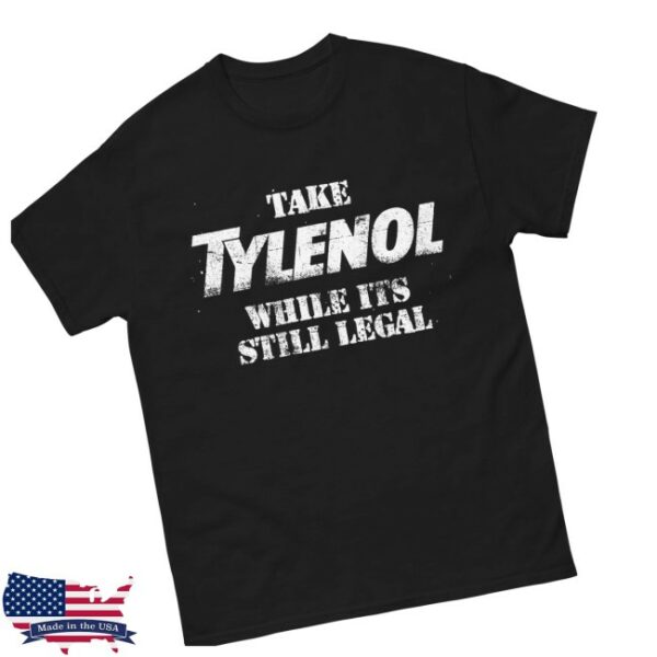 The Good Shirts Store Merch Take Medicine While Its Still Legal Shirt