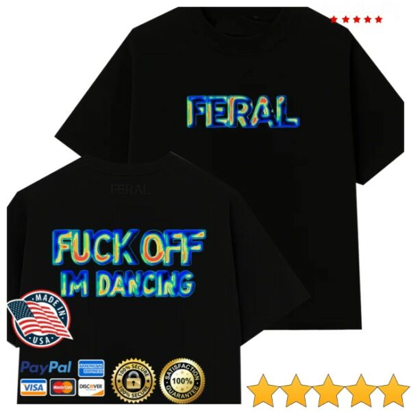Feralclo Store Merch Feral Fuck Off I’m Dancing Thermal Vision Shirt