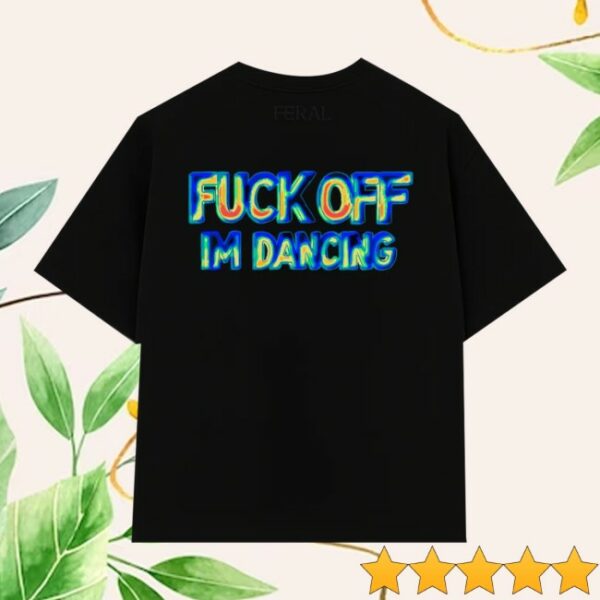 Feralclo Store Merch Feral Fuck Off I’m Dancing Thermal Vision Shirt