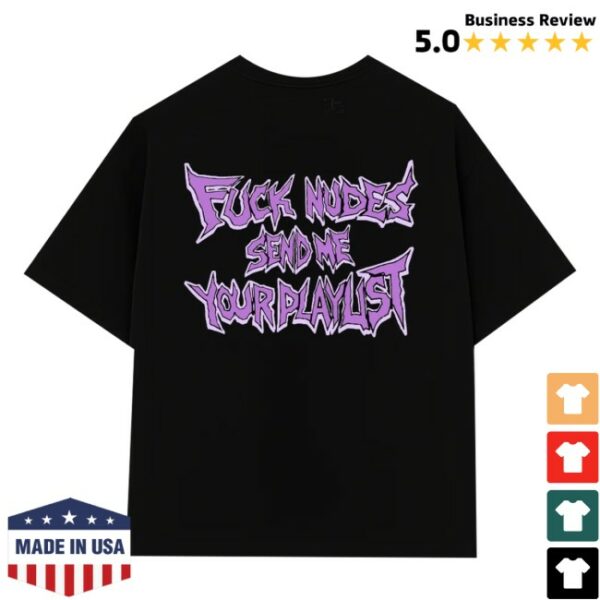 Feralclo Store Merch Feral Purple Fuck Nudes Send Me Your Playlist Shirt