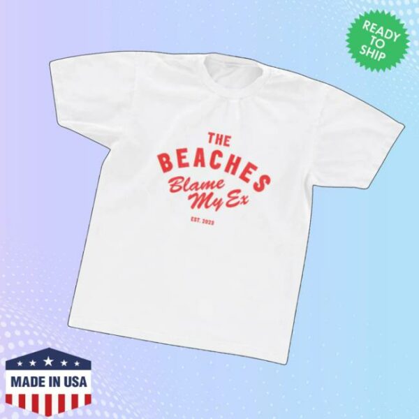 The Beaches Band Shop Merch Blame My Ex T-Shirt