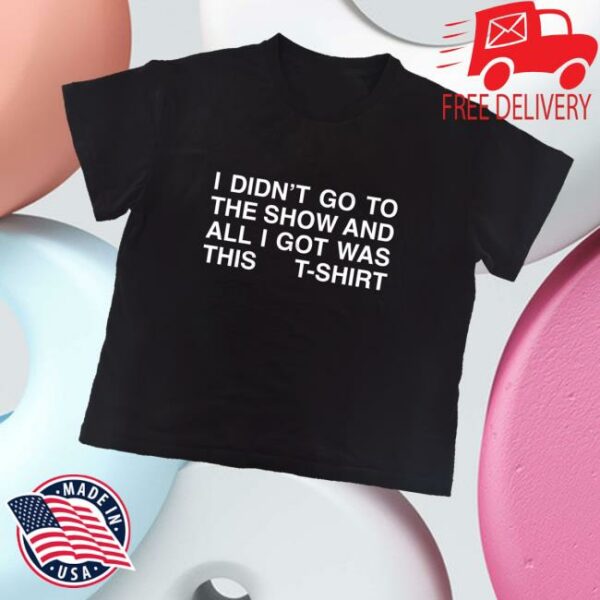 Nssedicola Merch Store I Didn’t Go To The Show Boxy Slim T-Shirt