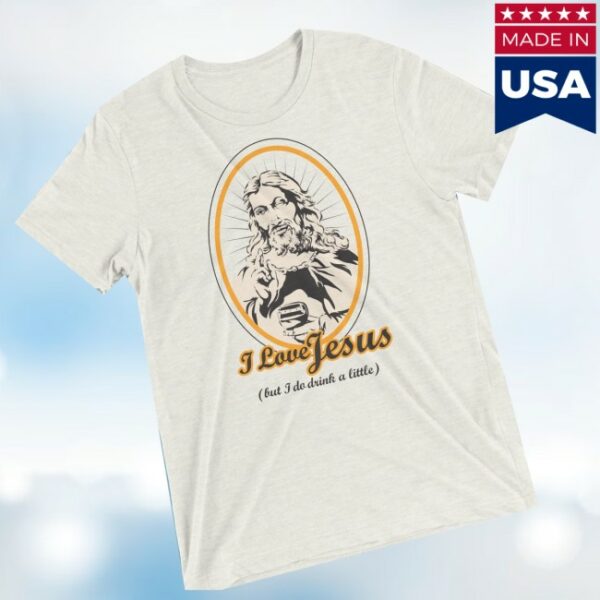 Dirtycoast Store Merch I Love Jesus But I Do Drink A Little Shirt