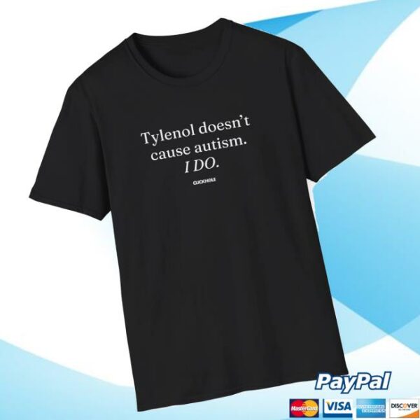 Clickhole Merch Store Tylenol Doesn’t Cause Autism Shirt
