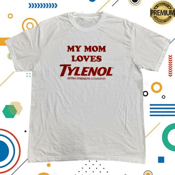 Cryingintheclub69 Merch Store My Mom Loves Tylenol Shirt