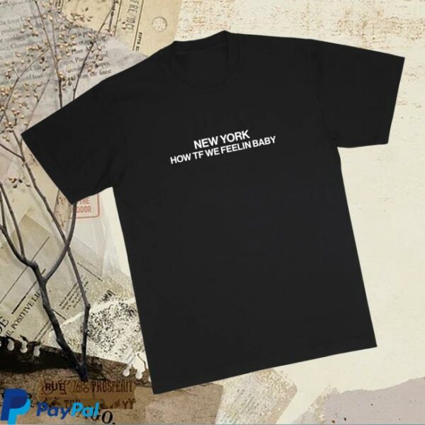 Experts Only Store Merch New York How Tf We Feeling Tee