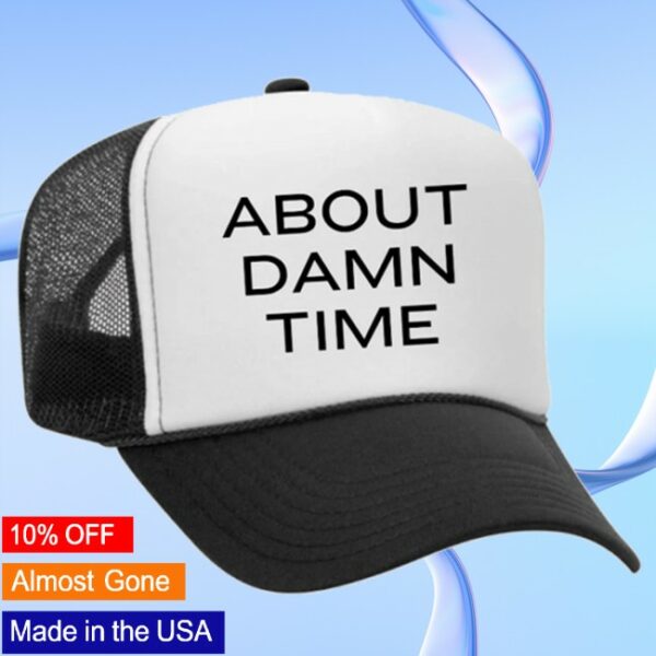 Uncle Bekah Store Merch About Damn Time Trucker Hat