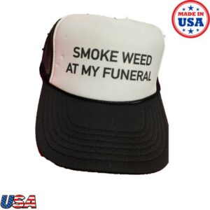 Smoke Weed At My Funeral Hat