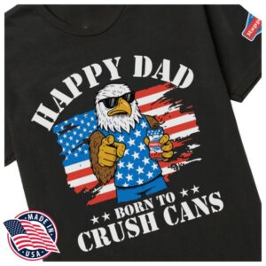 Happy Dad Store Merch Happy Dad Born To Crush Usa Black Tee Happy Dad Store Merch Happy Dad Born To Crush Usa Black Tee
