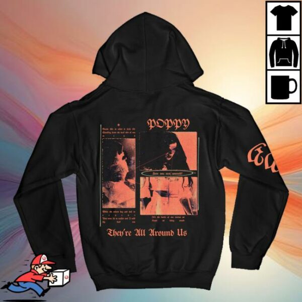 Poppy Merch Store They’re All Around Us Hoodie