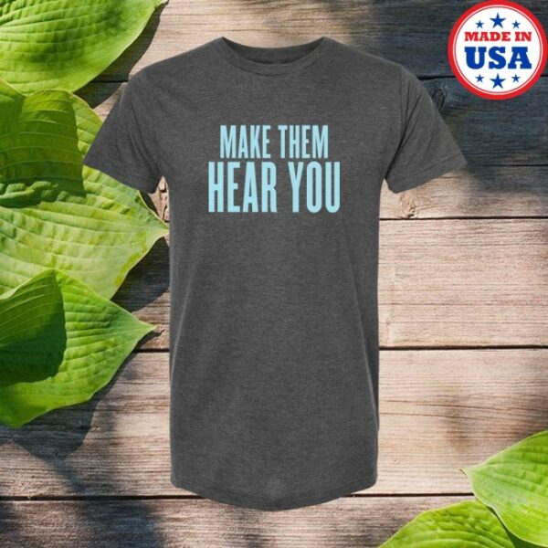 Broadway Merchandise Shop Store Ragtime Make Them Hear You Tee