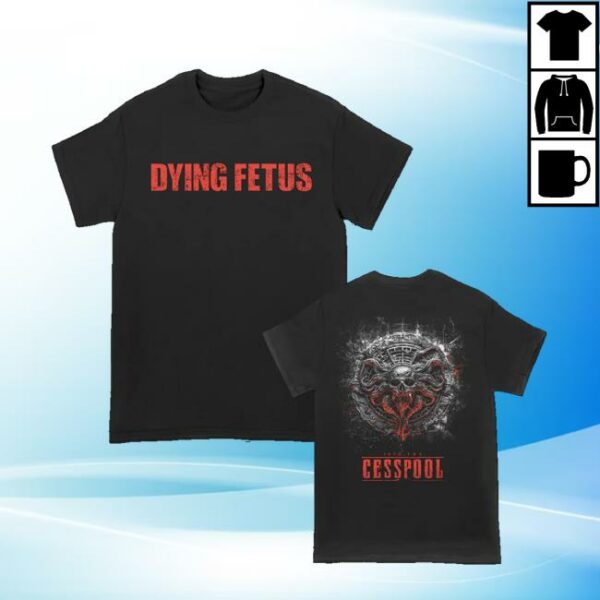 Dying Fetus Band Merch Store Dying Fetus Cesspool Tee