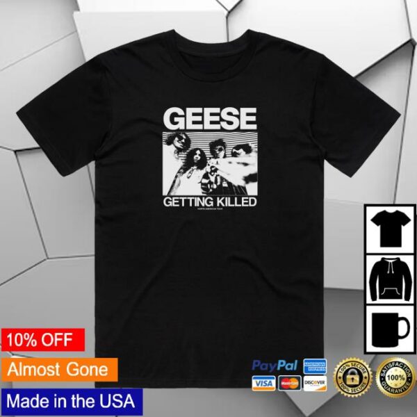 Terrible Geese Merch Store Getting Killed Tour Tee