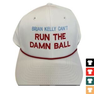 Brian Kelly Can’t Run The Damn Ball Hat