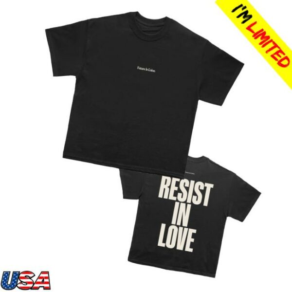 Future Is Color Merch Resist In Love Tee