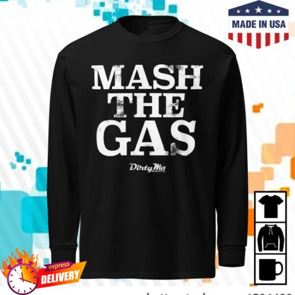 Dirty Mo Media Store Merch Mash The Gas Long Sleeve
