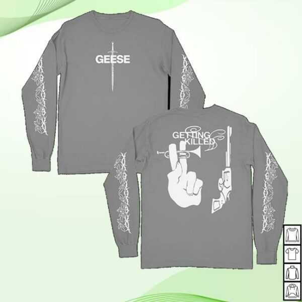 Geese Band Merch Store Getting Killed Long Sleeve