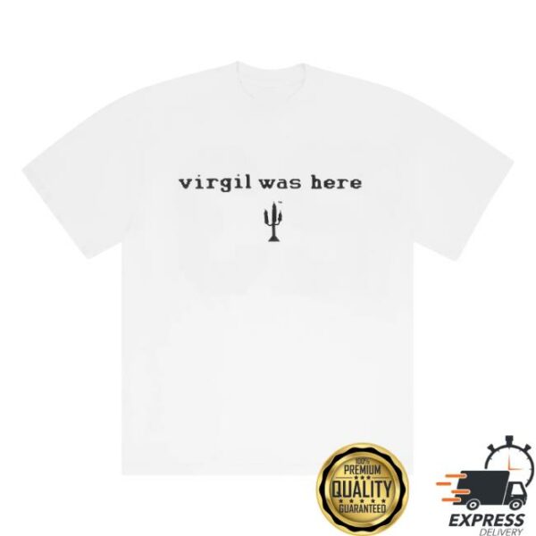 Cactus Plant Flea Market Merch Store Vaa Cpfm Virgil Was Here T-Shirt