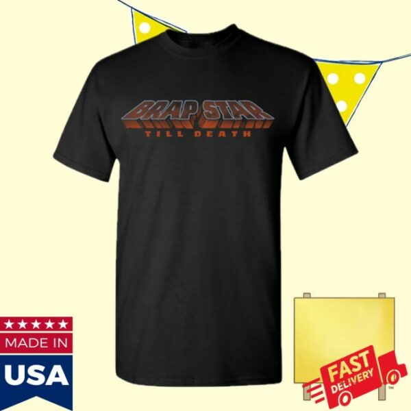 Brapstar Store Merch Till Death Shirt