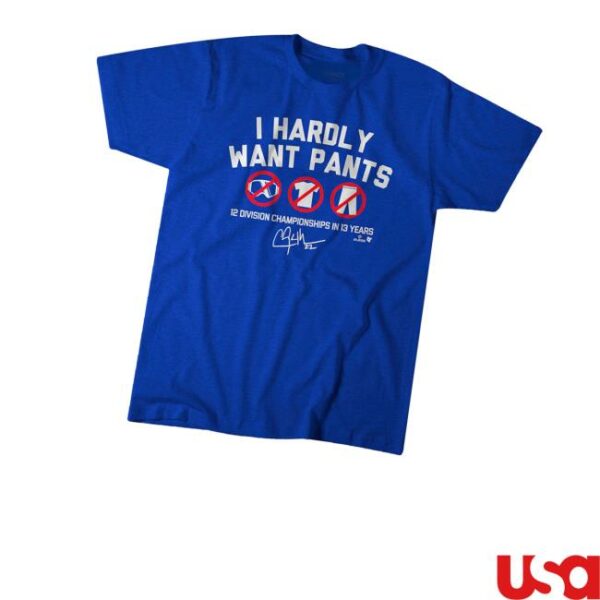 Breakingt Shop Merch Clayton Kershaw I Hardly Want Pants Dave Shirt