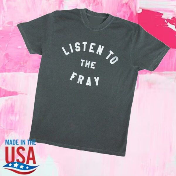The Fray Store Merch The Fray Listen Shirt