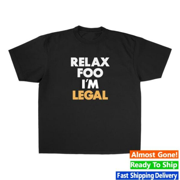 Foos Gone Wild Merch Store Relax Foo I’m Legal Shirt