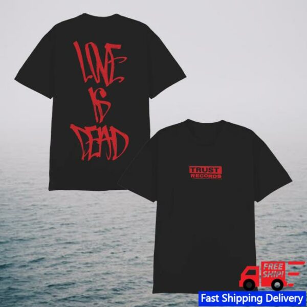 Trust Records Merch Store Love Is Dead Black T-Shirt