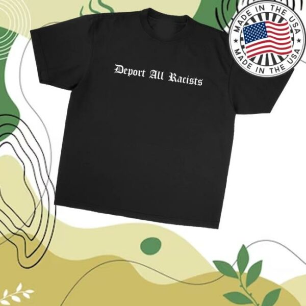 Foosgonewild Merch Store Deport All Racists T-Shirt