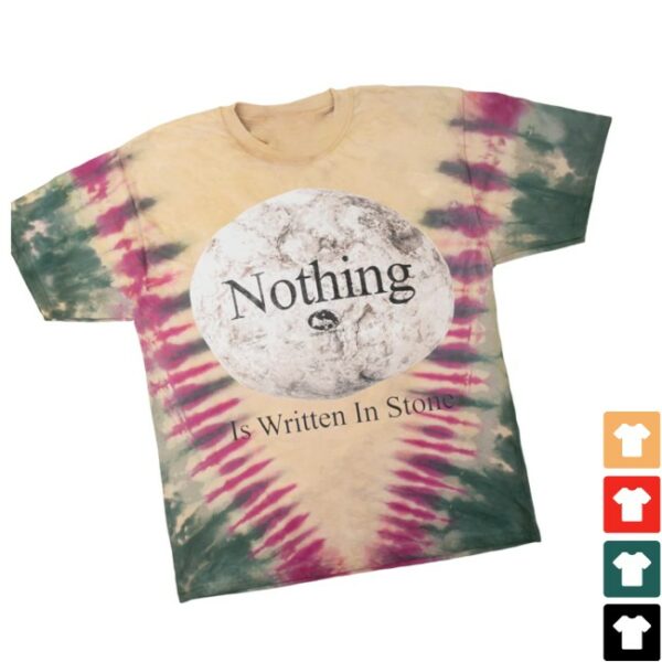 Online Ceramics Store Merch Nothing Is Written In Stone Tie Dye Tee