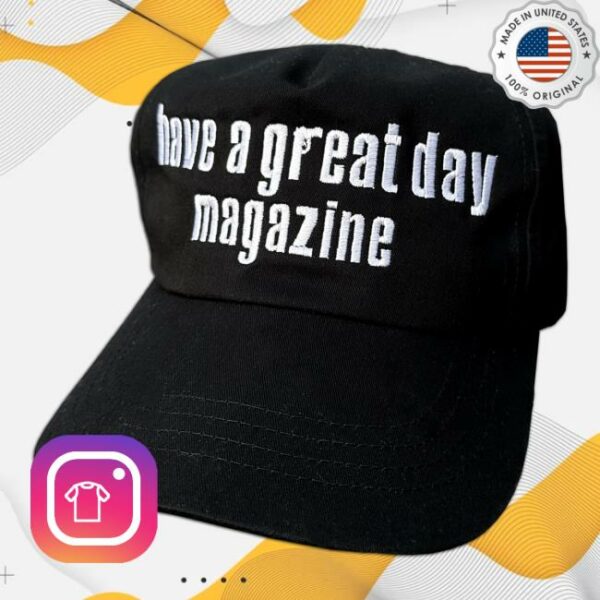 Will Mahony Merch Store Have A Great Day Magazine Hat
