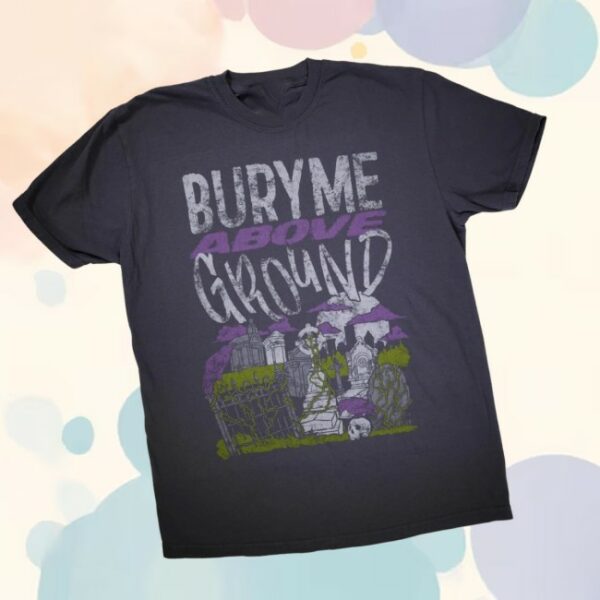 Dirtycoast Store Merch Bury Me Above Ground Shirt