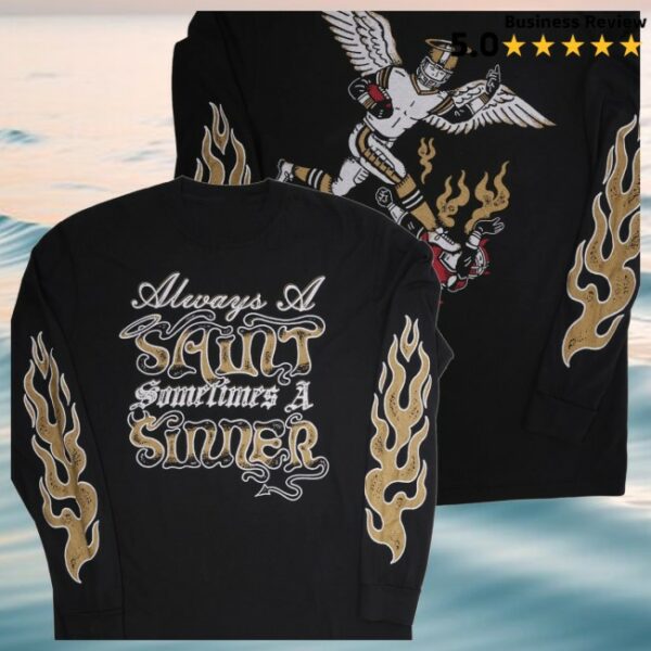 Dirtycoast Store Merch Always A Saint Sometimes A Sinner Long Sleeve