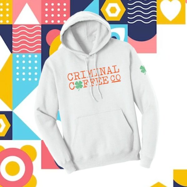 Criminal Coffee Store Merch Limited Edition St Patricks Day Hoodie