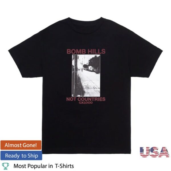 Money Ruins Everything Store Merch Gx1000 Bomb Hills Not Countries BlackBurgundy Font T-Shirt