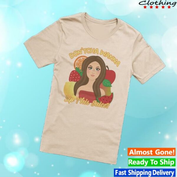 Katrina Stuart Shop Don’tcha Wanna Sip This Juice Shirt