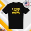 kenny Tshepo Store Merch I Wish I Was Young Black Shirt