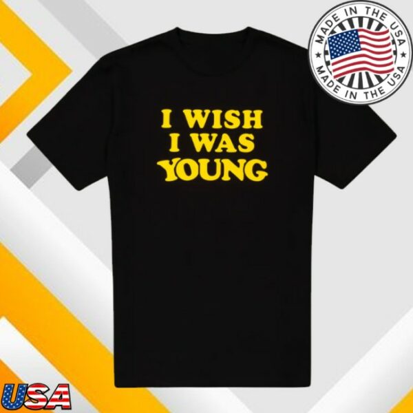 Tshepo Store Merch I Wish I Was Young Black Shirt
