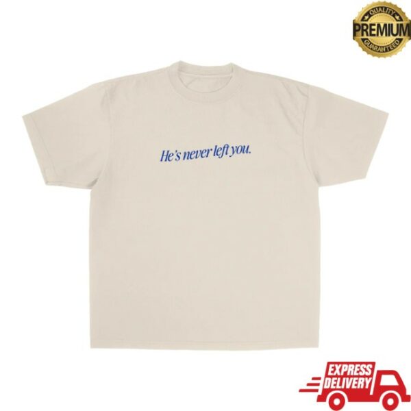 Jesus Loves You Store Merch Never Left Tee