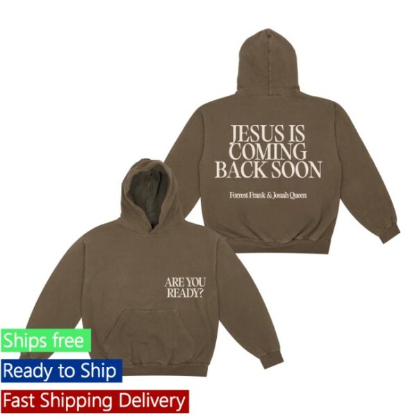 Forrest Frank Store Merch Are You Ready Jesus Is Coming Back Soon Hoodie