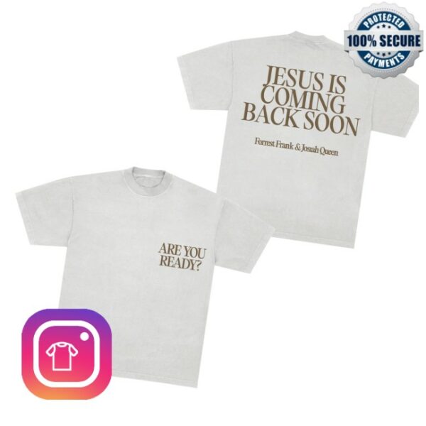 Forrest Frank Store Merch Are You Ready Jesus Is Coming Back Soon Shirt