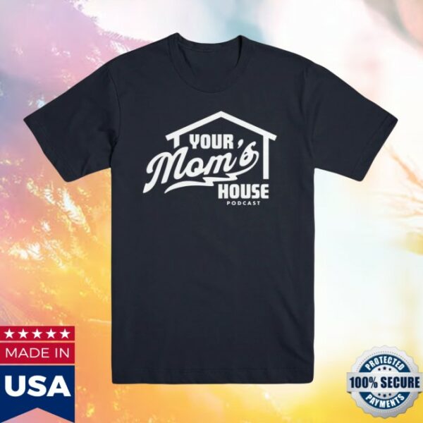 Ymh Studios Store Merch Your Mom’s House Podcast T-Shirt