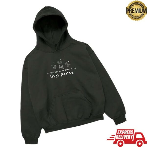Gigi Perez Merch Store At The Beach In Every Life Tour Hoodie
