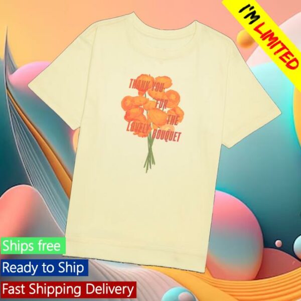 Taylor Swift Merch Store Thank You For The Lovely Bouquet T-Shirt