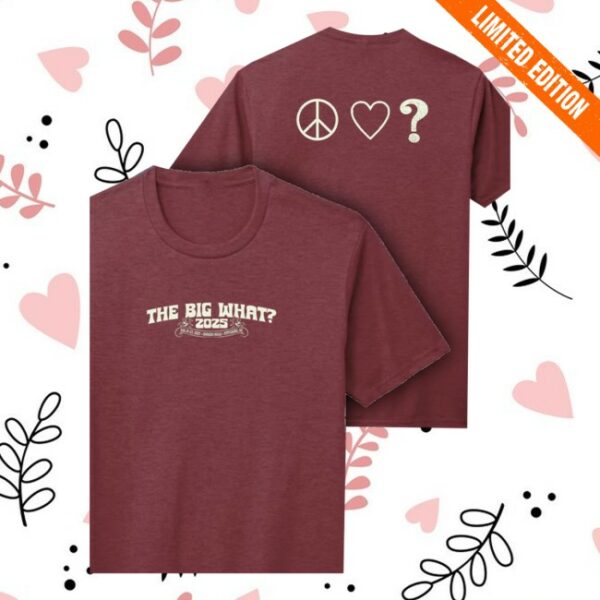 Big Something Store Merch Big What 2025 Peace Love & Mystery Shirt