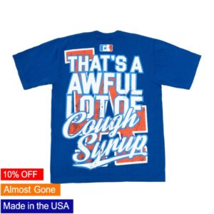 Cough Syrup Store Merch Dodger T-Shirt
