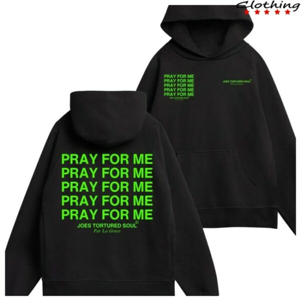 Joes Tortured Soul Store Merch Pray For Me Hoodie