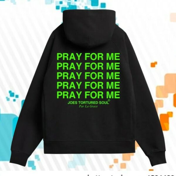 Joes Tortured Soul Store Merch Pray For Me Hoodie