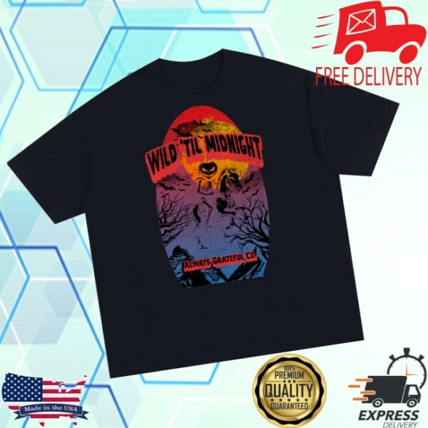 Always Grateful To Store Merch Wild ‘Til Midnight T-Shirt