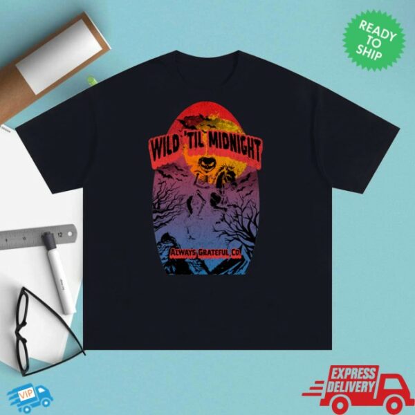 Always Grateful To Store Merch Wild ‘Til Midnight T-Shirt